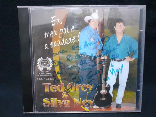 Cd - Ted Grey & Silva Ney - Eu, Meu Pai E A Saudade!