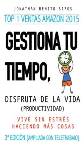 Libro: Gestiona Tu Tiempo, Disfruta De La Vida (productivida