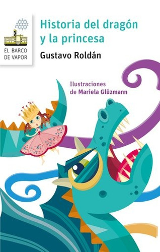 Historia Del Dragon Y La Princesa - Gustavo Roldan