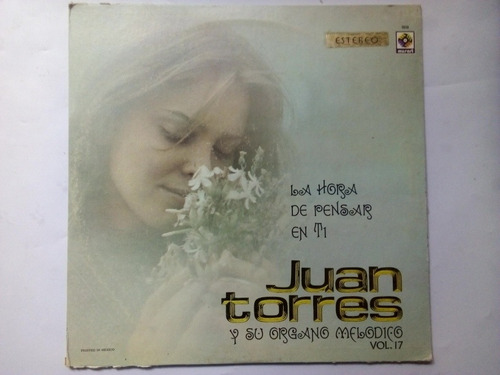 Lp Juan Torres Órgano Melódico Vol.17 La Hora De Pensar En T