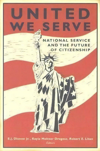 United We Serve : National Service And The Future Of Citizenship, De E. J. Dionne. Editorial Brookings Institution, Tapa Blanda En Inglés