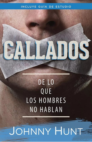 Callados : De Lo Que Los Hombres No Hablan, De Johnny Hunt. Editorial Portavoz En Español