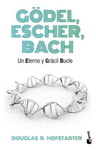 Libro: Gödel, Escher, Bach. Hofstadter, Douglas R.. Booket