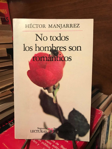 No Todos Los Hombres Son Románticos - Héctor Manjarrez -