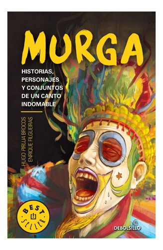 Murga: Historias, Personajes Y Conjuntos De Un Canto Indomab