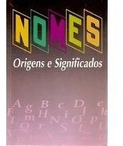 Nomes Origens E Significados Walter Sagardoy 2004 Dicionário