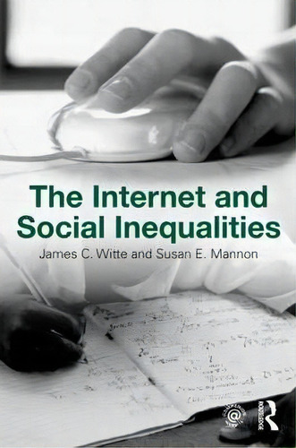 The Internet And Social Inequalities, De James C. Witte. Editorial Taylor Francis Ltd, Tapa Blanda En Inglés