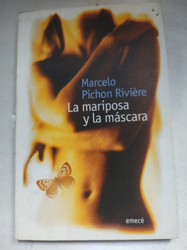 La Mariposa Y La Máscara  M. Pichón Riviere. ( Cod 214)