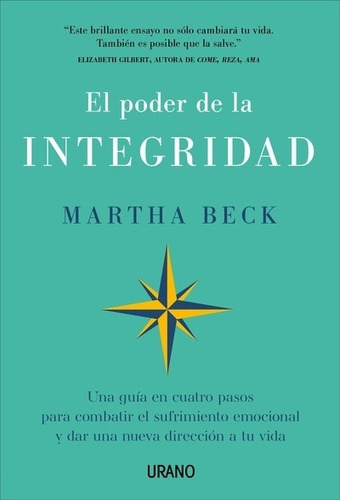 EL PODER DE LA INTEGRIDAD - MARTHA BECK, de Martha Beck. Editorial Ediciones Urano en español