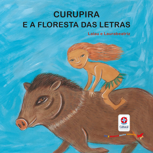 Curupira e a floresta das letras, de Lalau. Série Ler e brincar basta começar Editora Estrela Cultural LTDA., capa mole em português, 2018