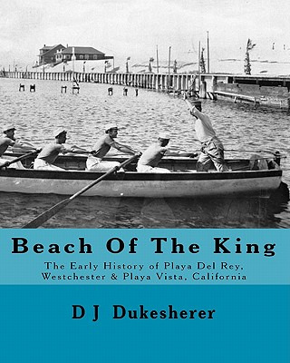 Libro Beach Of The King: The Early History Of Playa Del R...
