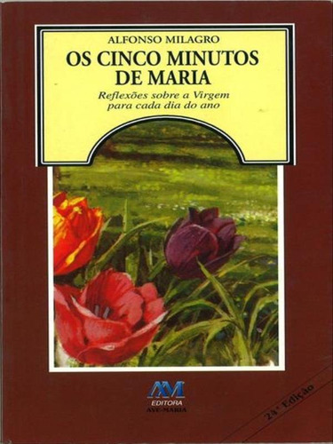 Os Cinco Minutos De Maria, De Milagro, Alfonso. Editora Ave Maria, Capa Mole Em Português