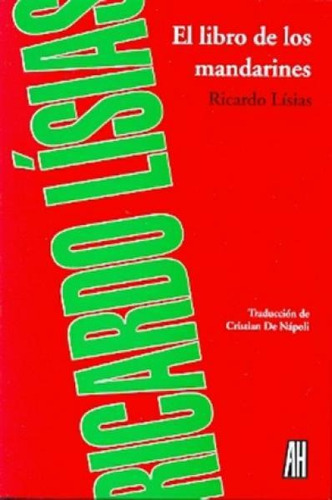 El Libro De Los Mandarines - Ricardo Lisias