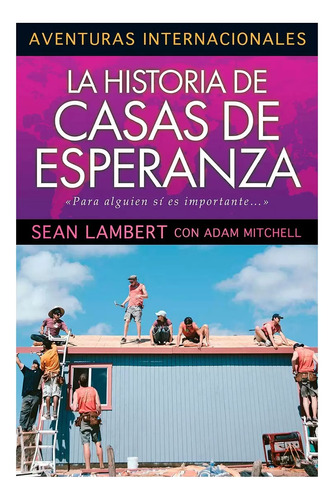 La Historia De Casas De Esperanza - Sean Lambert