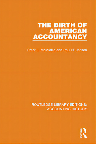 The Birth Of American Accountancy, De Mcmickle, Peter L.. Editorial Routledge, Tapa Dura En Inglés