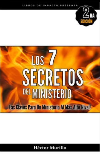 Libro: Los 7 Secretos Del Ministerio: Las Claves Para Un Min