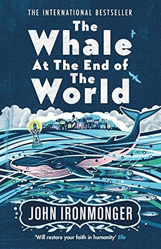 Book : The Whale At The End Of The World - Ironmonger, John