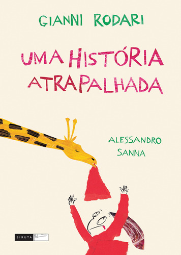 Uma história atrapalhada, de Rodari, Gianni. Série Leituras Saborosas Editora Biruta Ltda., capa mole em português, 2007