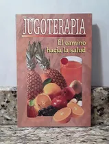 Comprar Libro Jugoterapia El Camino Hacia La Salud