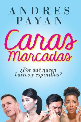 Libro Caras Marcadas : Porque Nacen Barros Y Espinillas -...