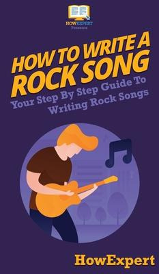 Libro How To Write A Rock Song : Your Step By Step Guide ...