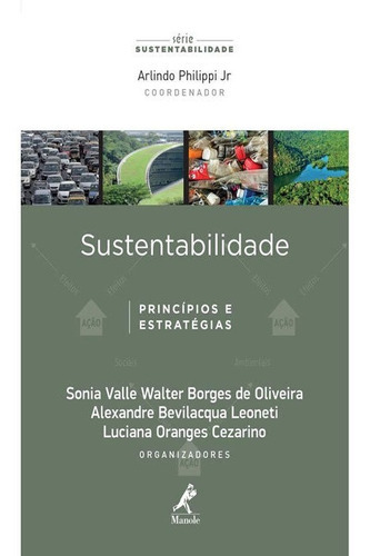 Sustentabilidade   Principios E Estrategias   01 Ed: Sustentabilidade   Principios E Estrategias   01 Ed, De Vários Autores. Editora Manole - Tecnico, Capa Mole, Edição 1 Em Português