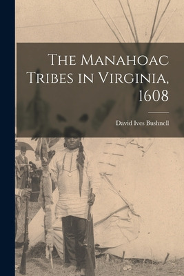 Libro The Manahoac Tribes In Virginia, 1608 - Bushnell, D...