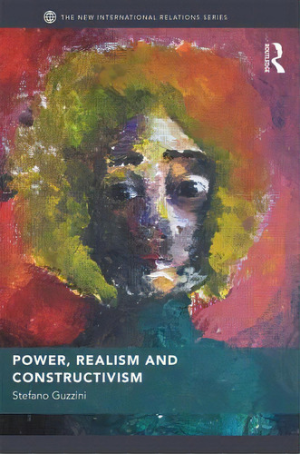 Power, Realism And Constructivism, De Guzzini, Stefano. Editorial Routledge, Tapa Dura En Inglés