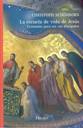 La Escuela De Vida De Jesus, De Schonborn, Christoph. Editorial Herder, Tapa Blanda, Edición 1 En Español, 2014