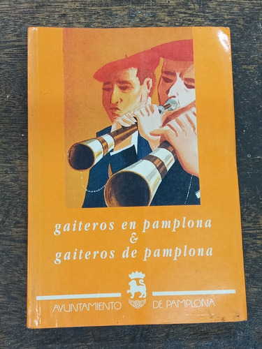 Gaiteros En Pamplona & Gaiteros De Pamplona * Historia *