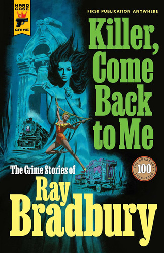 Libro Killer, Come Back To Me: The Crime Stories Of Ray Br