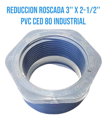 Reduccion Roscada 3'' X 2-1/2'' Pvc Ced 80 Industrial
