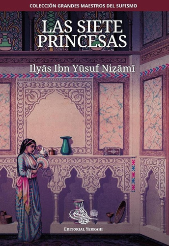 Las Siete Princesas - Ilyas Ibn Yusuf  Nizami