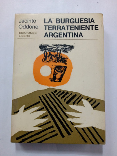 La Burguesia Terrateniente Argentina Jacinto Oddone