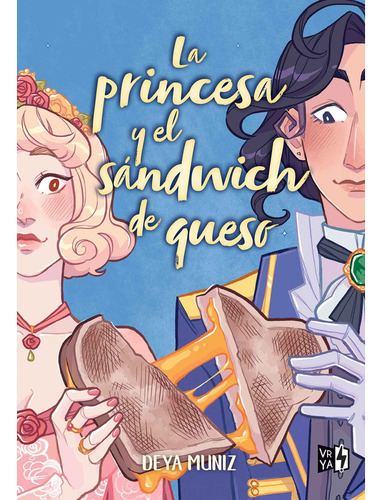 Libro La Princesa Y El Sandwich De Queso - Deya Muniz - Vrya