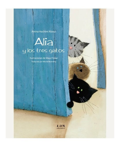 Alia Y Los Tres Gatos. Amina Hachimi. Infantil Tapas Dura 