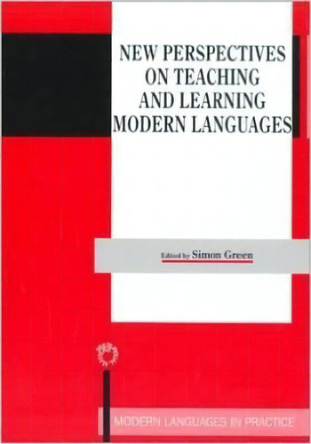 New Perspectives On Teaching And Learning Modern Languages, De Simon Green. Editorial Channel View Publications Ltd, Tapa Blanda En Inglés