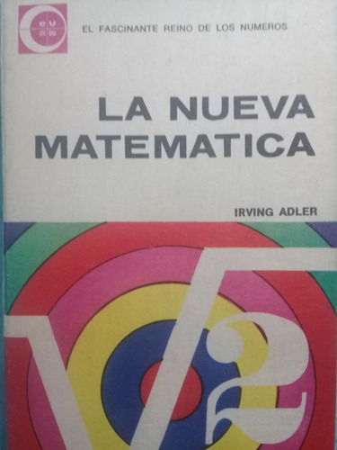 La Nueva Matematica Irving Adler A99
