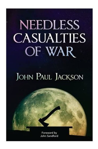 Libro: Needless Casualties Of War