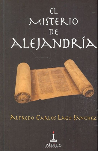 Libro El Misterio De Alejandrã­a - Alfredo Carlos Lago Sã...