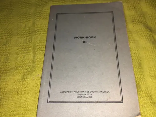 Workbook Iii - Asociación Argentina De Cultura Inglesa