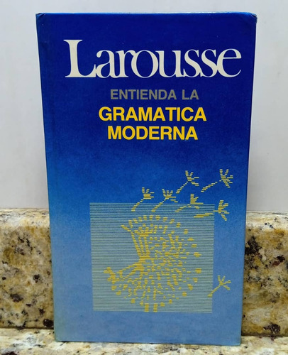 Larousse Entienda La Gramatica Moderna