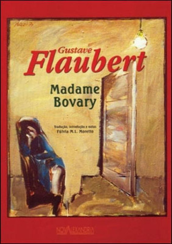 Madame Bovary, De Flaubert, Gustave. Editora Nova Alexandria, Capa Mole, Edição 2ª Edição 2009 Em Português