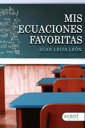 Mis Ecuaciones Favoritas, De Leiva León, Juan. Avant Editorial, Tapa Blanda En Español