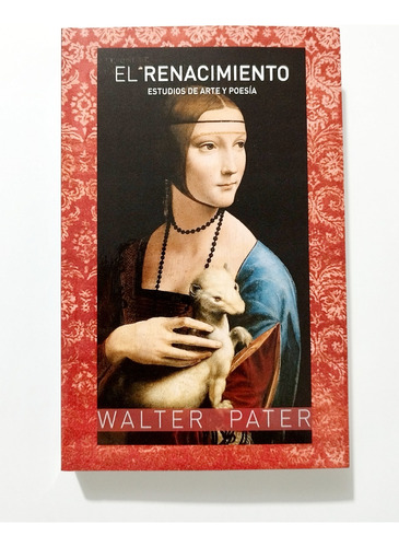 El Renacimiento - Estudios De Arte Y Poesía / Walter Pater
