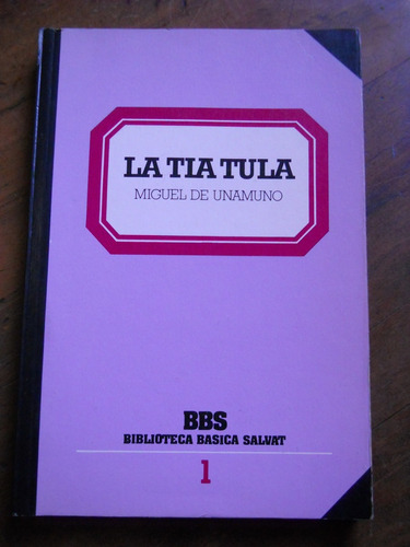 La Tia Tula. Miguel De Unamuno. Biblioteca Basica Salvat.