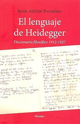 El Lenguaje De Heidegger. Diccionario Filosófico 1912 1927.