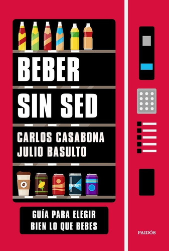 Beber Sin Sed, De Carlos Casabona. Editorial Ediciones Paidós, Tapa Blanda En Español