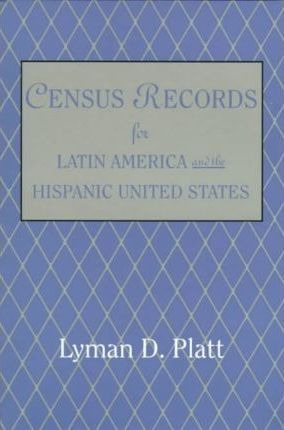 Libro Census Records For Latin America And The Hispanic U...