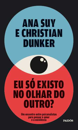 Eu Só Existo No Olhar Do Outro?, De Ana Suy. Editorial Paidós, Capa Mole, Edição 1 Em Português, 2025
